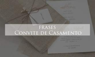 15 Frases para Convite de Casamento!