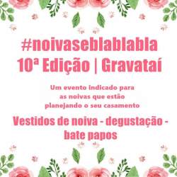 Noivas & Blá blá blá 10ª edição - Gravatai